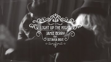 Jamie Berry feat. Octavia Rose - Light Up the Night (Official Video)