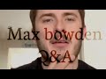 Max Bowden Q&A