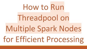 How to Run Threadpool on Multiple Spark Nodes for Efficient Processing