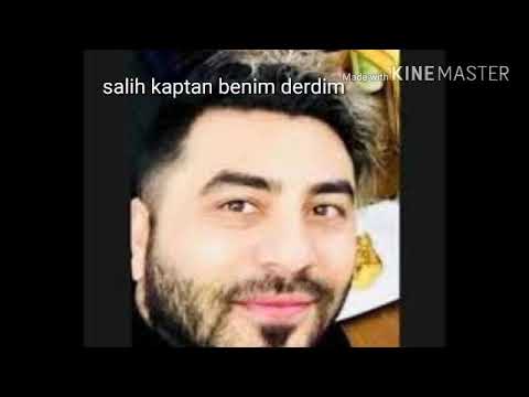 Salih kaptan 2018 ☆☆☆Benim derdim