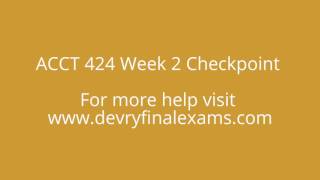 ACCT 424 Week 2 Checkpoint - DevryFinalExams.com