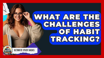 What Are The Challenges Of Habit Tracking? - Ultimate Study Hacks
