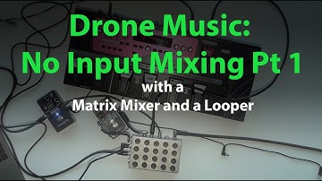 Drone Music: No Input Mixing Part 1