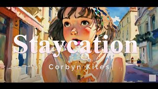 Staycation - Corbyn Kites 유튜브의 숨은명곡. Staycation - hidden masterpiece of Corbyn Kites YouTube