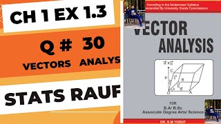 q30 ex1.3 vector analysis by dr sm yusif for bsc, ba, bs hons students/stats rauf