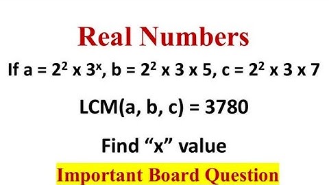 If a=2^2 x 3^x, b=2^2 x 3 x 5, c=2^2 x 3 x 7 and LCM(a,b,c)=3780 Find x value / Real Numbers Class10