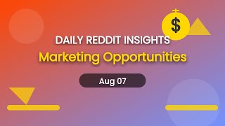 Marketing Opportunities Insights From Reddit On 2025-08-07