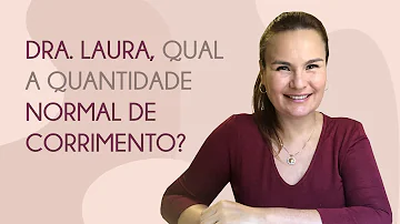 Quando é que o corrimento é normal?