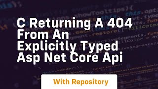 c Returning a 404 from an explicitly typed ASP NET Core API