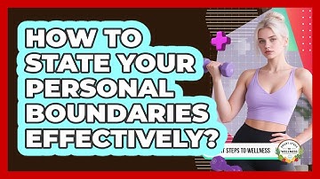 How To State Your Personal Boundaries Effectively?