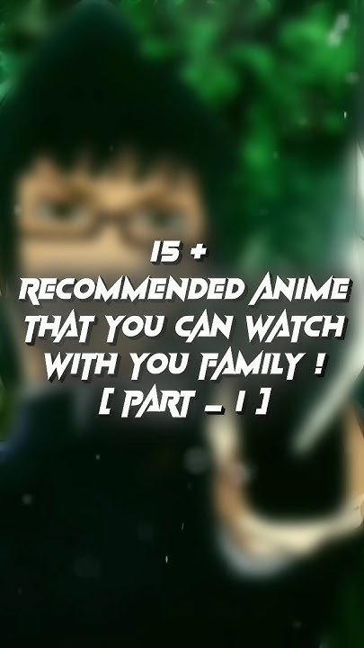 ANIME that you can watch with your family ! #anime #trending # - Anime That You Can Watch With Your Family