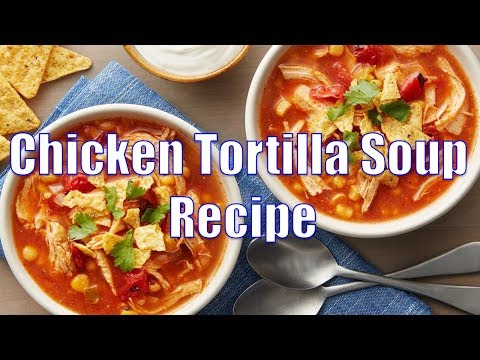 how-to-make-chicken-tortilla-soup---the-best-easy-soup-recipes