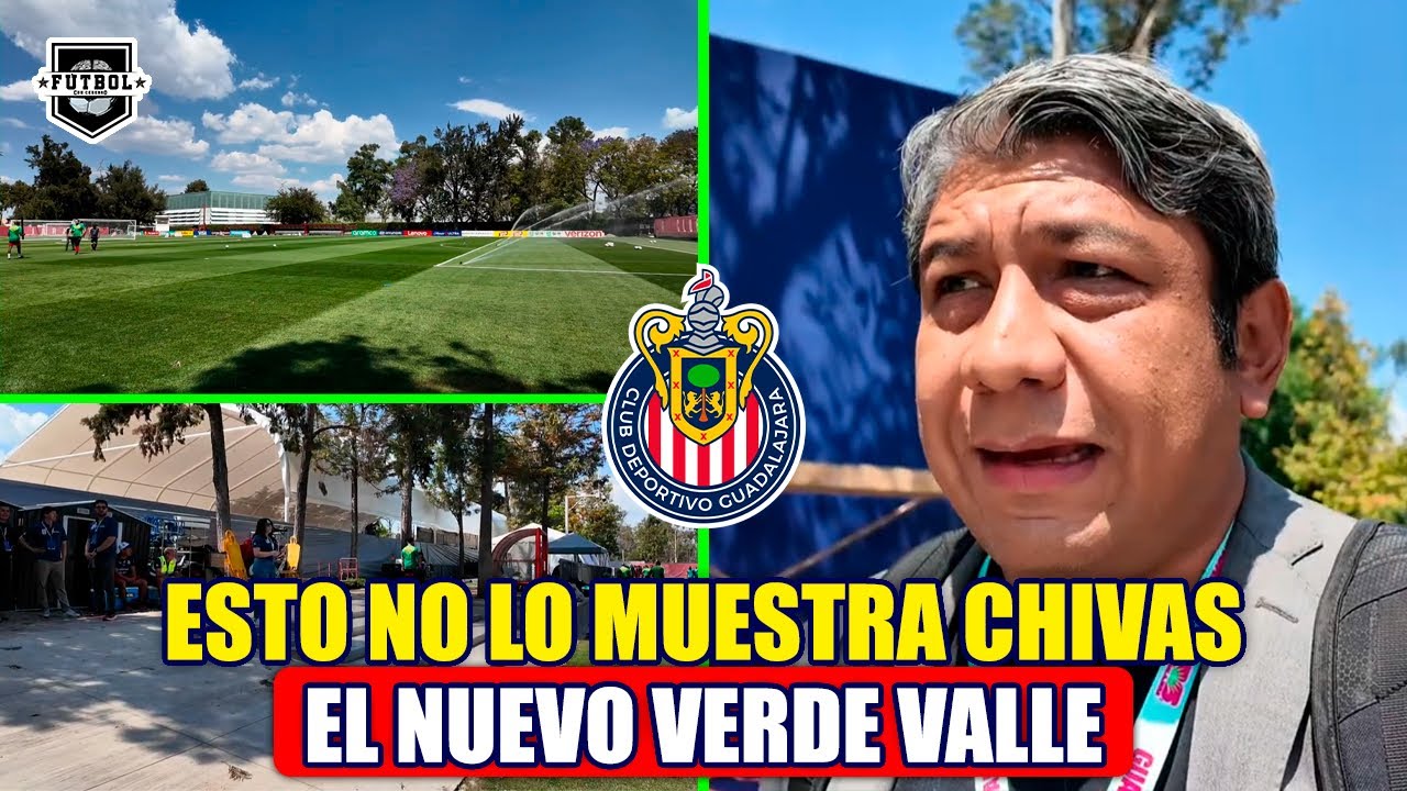 🔥 NOTICIAS DE CHIVAS | LO QUE CHIVAS NO MUESTRA | VERDE VALLE SE ...