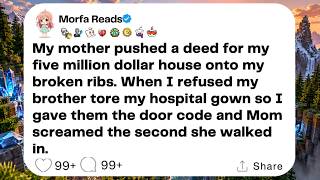 My mother pushed a deed for my five million dollar house onto my broken ribs...