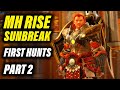 Monster Hunter Rise Sunbreak | First Hunts - Part 2