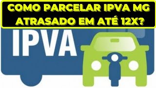 Como Parcelar O Ipva Atrasado Mg Em Até 12 Vezes Rápido E Fácil