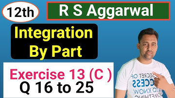 12th | Integration | EX :- 13 (C) | Q 16 to Q 25 | R S Aggarwal  | Integration by Part