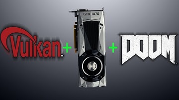 GTX 1070 Meets DOOM + Vulkan API