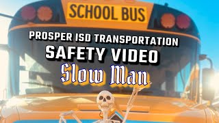 Prosper ISD Transportation- Safety Video ( Slow Man )