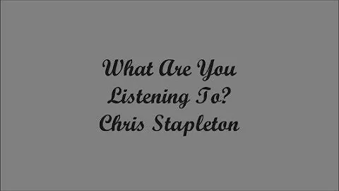 What Are You Listening To? - Chris Stapleton (Lyrics - Letra)