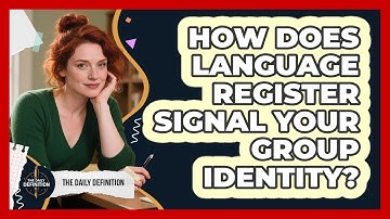 How Does Language Register Signal Your Group Identity? - The Daily Definition