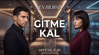 SEN BİLİRSİN – Gitme Kal | Official Klip