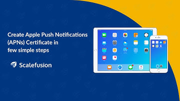 How to Create Apple Push Notification (APNs) Certificate to Manage iOS Devices