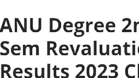 ANU DEGREE 2ND SEMESTER REVALUATION RESULT 2023 RELEASED DATE OUT,HOW TO CHECK, LATEST UPDATE