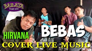 BEBAS (RHOMA IRAMA) ~ HIRVANA | COVER LIVE MUSIC