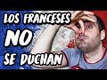  Por qu Los FRANCESES no se BAAN ? Estereotipos sobre FRANCIA