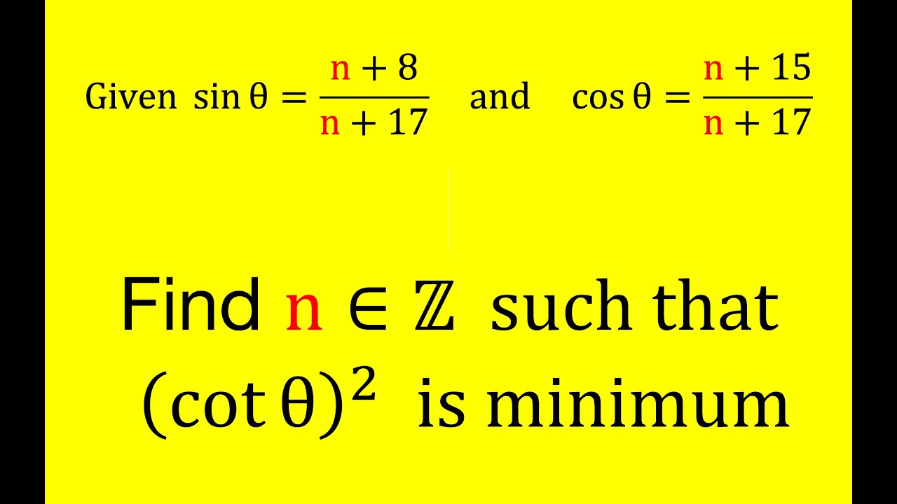 Given sin⁡(θ)=(n+8)/(n+17) and cos⁡(θ)=(n+15)/(n+17) Find n∈Z such that ...