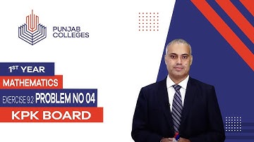 PGC Lectures-Inter Part 1-KPK Board-Mathematics-Chapter 9-Ex-9.2: Problem 04