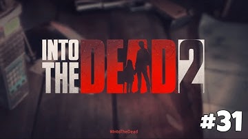 Into the Dead 2 (Android/PC) - [Chapter 4/Stage 31] - Part 31