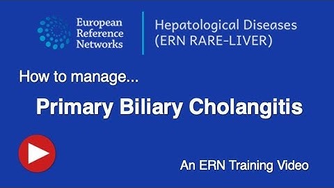 Primary Biliary Cholangitis - An ERN RARE-LIVER training video