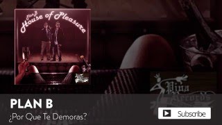 Video thumbnail of "Plan B - Por Que Te Demoras?  [Official Audio]"