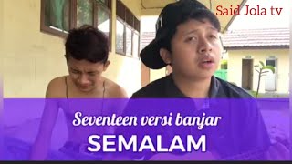 COVER LAGU 'SEVENTEEN VERSI BANJAR'
