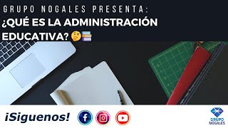 ¿Qué es la Administración Educativa? 📚🎓 | Explicado fácil y con ejemplos