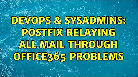 DevOps & SysAdmins: postfix relaying all mail through office365 problems