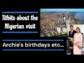 Titbits on the nigeria visit  archies birt.ay