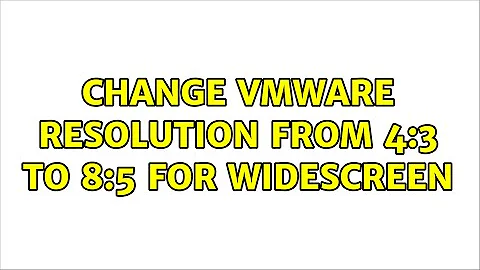 Change VMWare resolution from 4:3 to 8:5 for widescreen