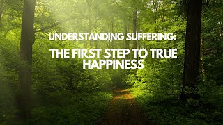 Understanding Suffering: The First Step to True Happiness | 4-Min Buddhist Reflection