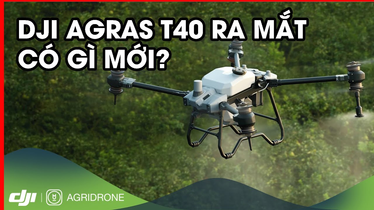 Giới thiệu máy bay phun thuốc DJI T40 | Siêu phẩm 3 trong 1 sạ lúa, xịt ...