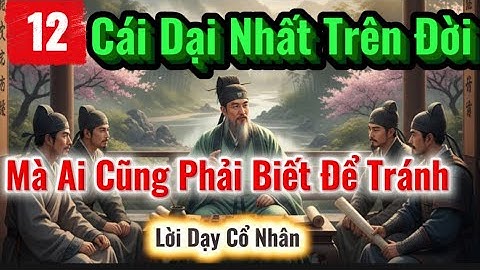 #156. 12 Cái Dại Nhất Trên Đời Của Cô Nhân Day Mà Ai Cũng Nên Biết Để Tránh Tai Họa Về Sau.