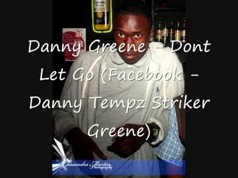 Sleduj Danny Greene - Dont Let Go na YouTube
