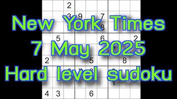 Sudoku solution – New York Times 7 May 2025 Hard level