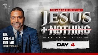 Dr. Creflo Dollar | The Jesus + Nothing Conference 2024 | Day 4 | The LOGIC Church
