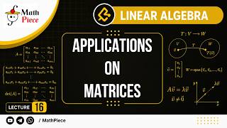 Linear Algebra | Lecture 16: Application on Matrices