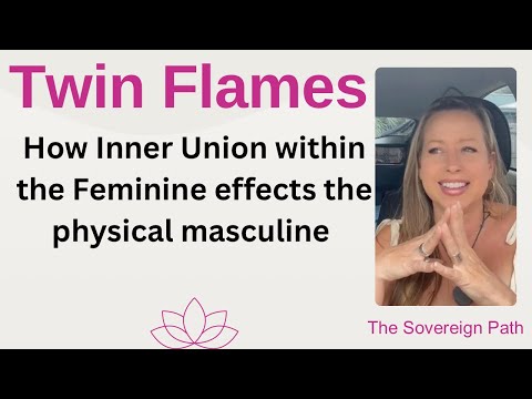 How Inner Union within the Feminine effects the physical Masculine #twinflame