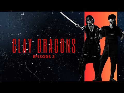 CLAY DRAGONS 03 | The Wind, The Water and the Blood on my Hands | 4K (dir. Jose Escorcia)