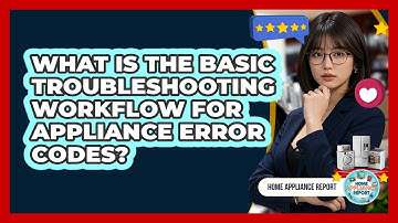 What Is The Basic Troubleshooting Workflow For Appliance Error Codes? - Home Appliance Report
